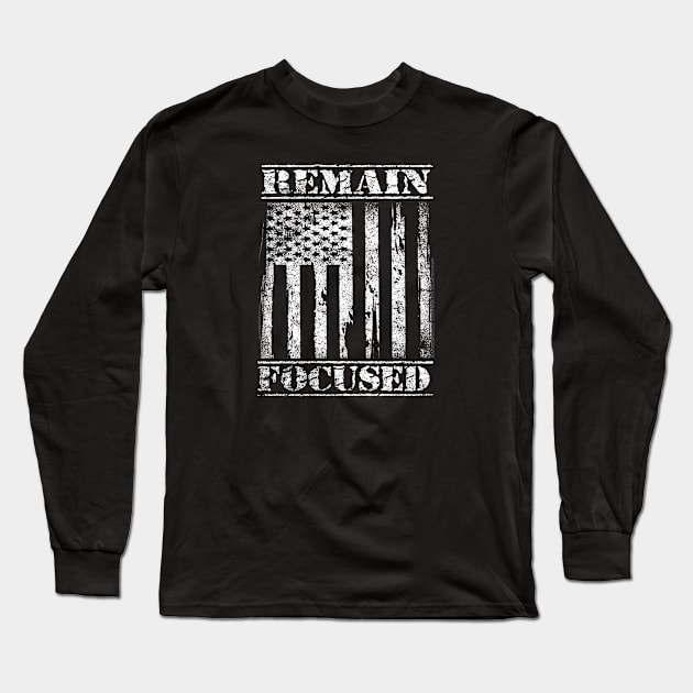 Patriotic Sayings Remain Focused Vintage American Flag Long Sleeve T-Shirt by FrontalLobe